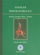 Stepler mparatorluu: Attila, Cengiz Han, Timur Trk Tarih Kurumu Yaynlar