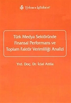 Trk Medya Sektrnde Finansal Performans ve Toplam Faktr Verimlilii Analizi Trkmen Kitabevi - Akademik Kitaplar