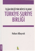 slam Birlii`nin Nvesi Olarak Trkiye - Suriye Birlii Vadi Yaynlar