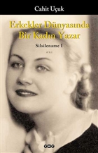 Erkekler Dnyasnda Bir Kadn Yazar Silsilename 1 Yap Kredi Yaynlar