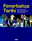 Fenerbahe Tarihi Efsaneleriyle Kahramanlaryla Rakamlaryla Yap Kredi Yaynlar