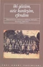 ki Gzm, Aziz Kardeim, Efendim mparatorluk`tan Cumhuriyet`e Edebiyat Mektuplar Yap Kredi Yaynlar