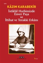 stiklal Harbimizde Enver Paa ve ttihat ve Terakki Erkan Yap Kredi Yaynlar