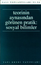 Teorinin Aynasndan Grnen Pratik: Sosyal Bilimler Yap Kredi Yaynlar