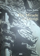 The Miracle Of Divrii An Essay on the Art of Islamic Ornamentation In Seljuk Times Yap Kredi Yaynlar