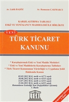Trk Ticaret Kanunu / Karlatrma Tablolu Eski ve Yeni Kanun Maddeleri ile Birlikte Legal Yaynclk