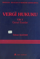 rnekler, Belgeler ve Mahkeme Kararlaryla Vergi Hukuku Cilt: 1 Adm Yaynclk