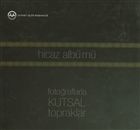 Hicaz Albm: Fotoraflarla Kutsal Topraklar  Diyanet leri Bakanl